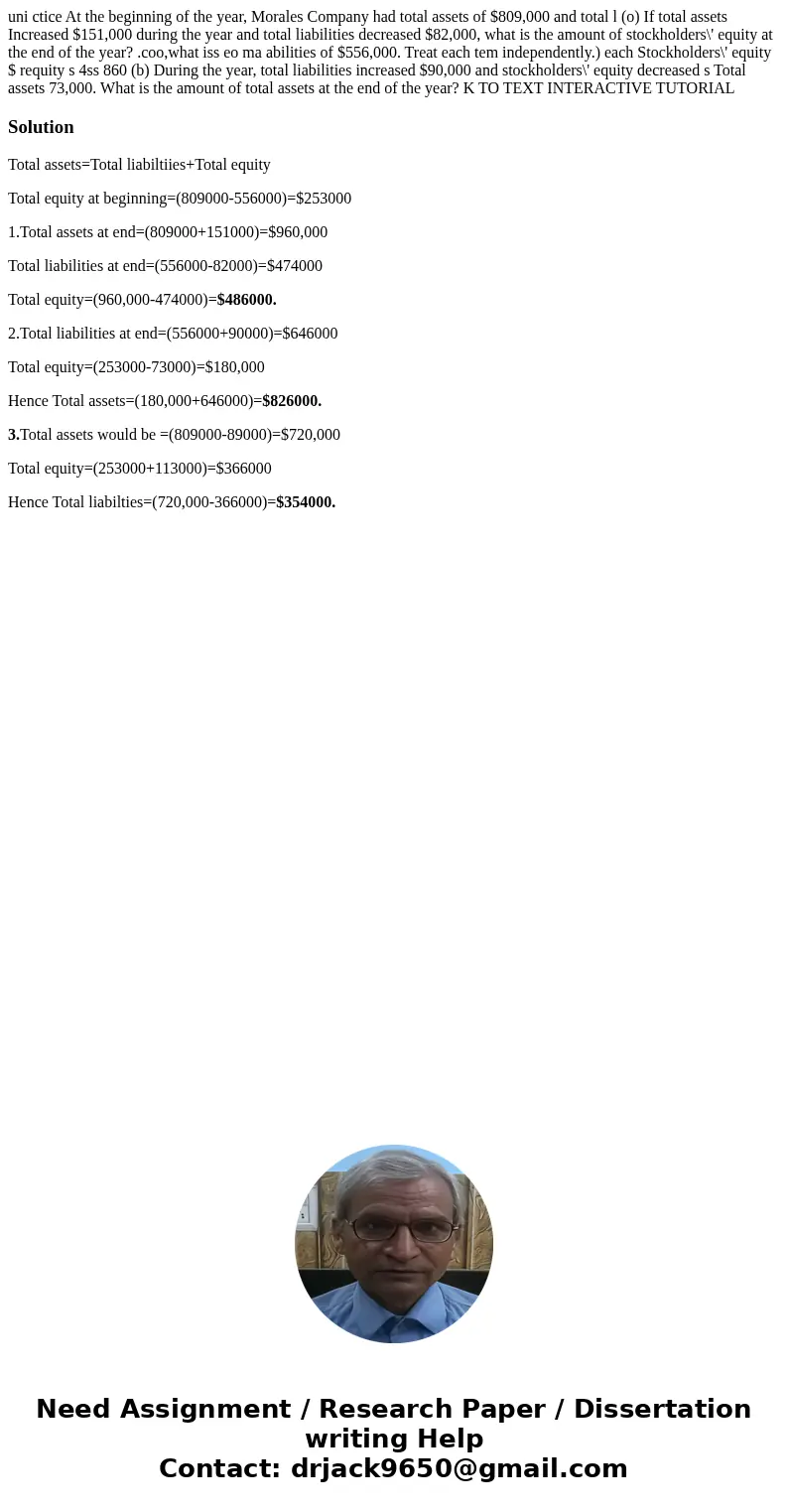 uni ctice At the beginning of the year, Morales Company had total assets of $809,000 and total l (o) If total assets Increased $151,000 during the year and tot  uni ctice At the beginning of the year, Morales Company had total assets of $809,000 and total l (o) If total assets Increased $151,000 during the year and tot