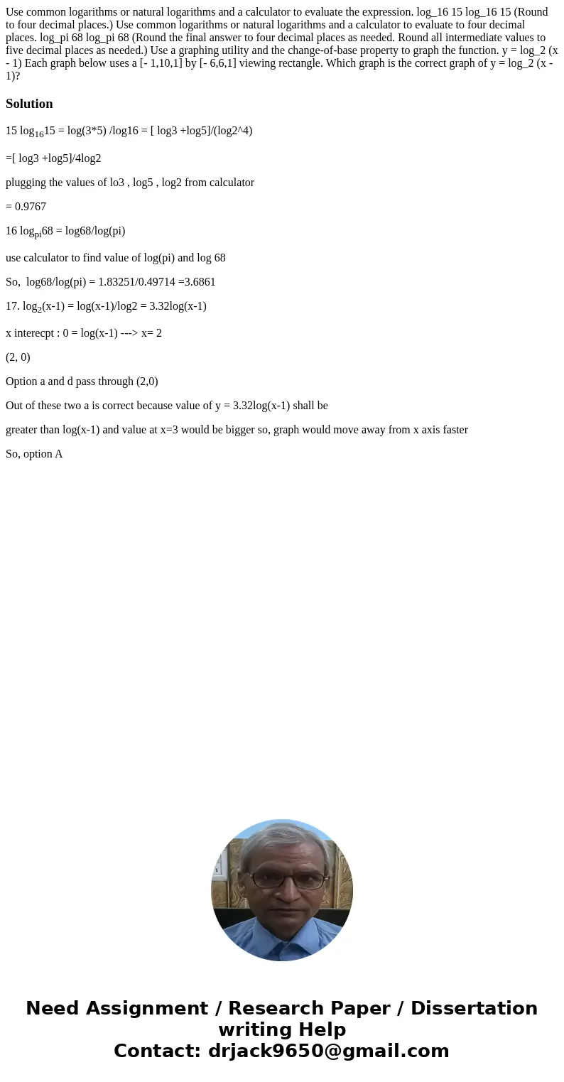 Use common logarithms or natural logarithms and a calculator to evaluate the expression. log_16 15 log_16 15 (Round to four decimal places.) Use common logarit  Use common logarithms or natural logarithms and a calculator to evaluate the expression. log_16 15 log_16 15 (Round to four decimal places.) Use common logarit