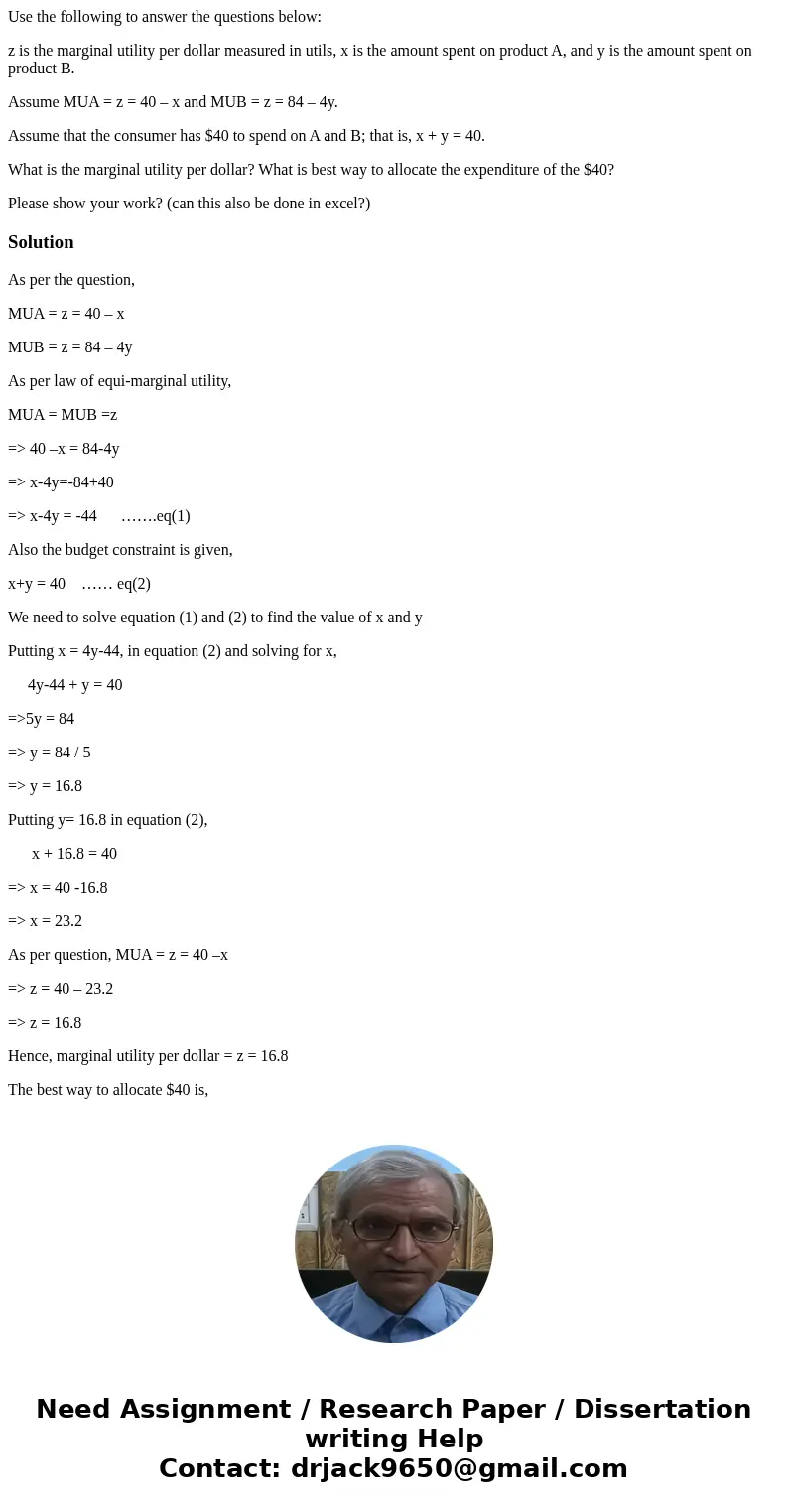 Use the following to answer the questions below: z is the marginal utility per dollar measured in utils, x is the amount spent on product A, and y is the amount Use the following to answer the questions below: z is the marginal utility per dollar measured in utils, x is the amount spent on product A, and y is the amount