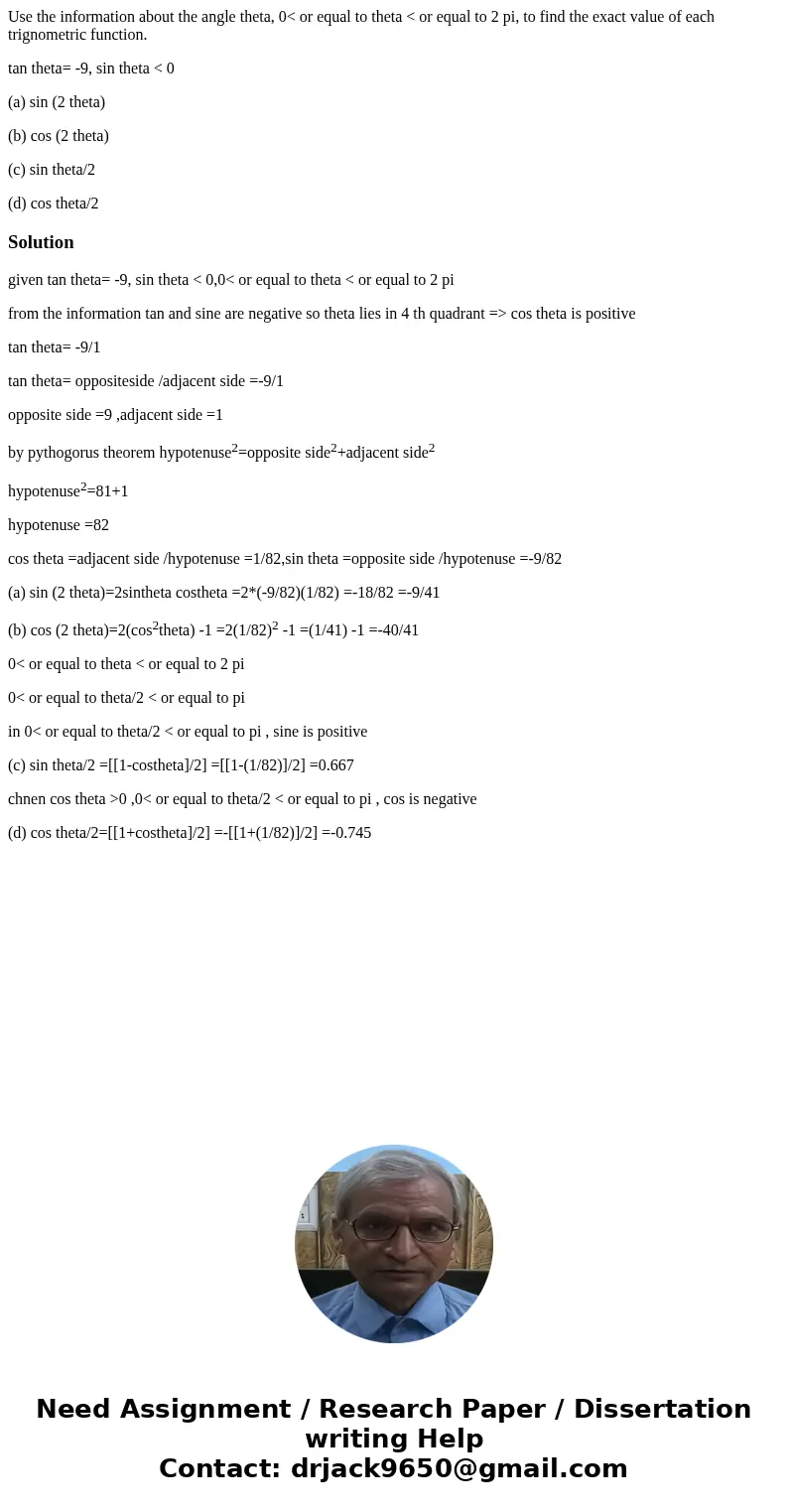 Use the information about the angle theta, 0< or equal to theta < or equal to 2 pi, to find the exact value of each trignometric function. tan theta= -9,  Use the information about the angle theta, 0< or equal to theta < or equal to 2 pi, to find the exact value of each trignometric function. tan theta= -9,