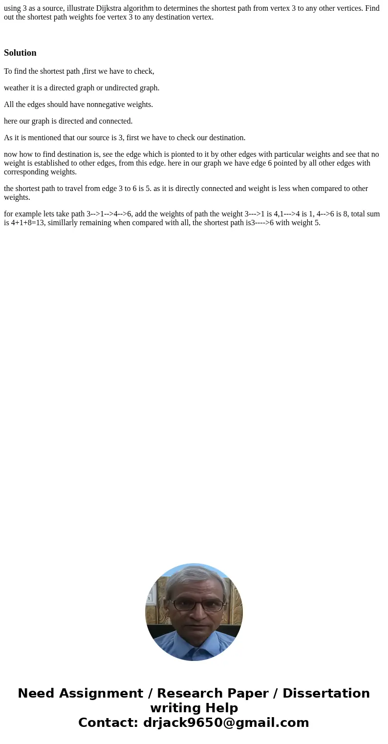 using 3 as a source, illustrate Dijkstra algorithm to determines the shortest path from vertex 3 to any other vertices. Find out the shortest path weights foe v using 3 as a source, illustrate Dijkstra algorithm to determines the shortest path from vertex 3 to any other vertices. Find out the shortest path weights foe v