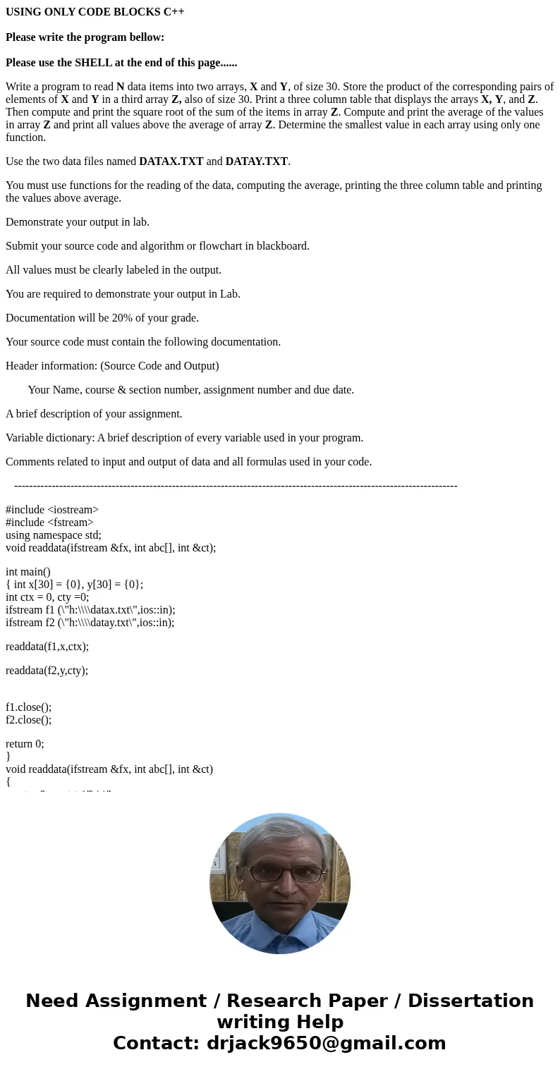 USING ONLY CODE BLOCKS C++ Please write the program bellow: Please use the SHELL at the end of this page...... Write a program to read N data items into two arr