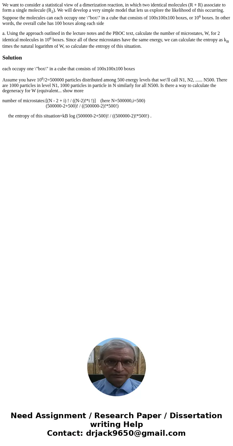 We want to consider a statistical view of a dimerization reaction, in which two identical molecules (R + R) associate to form a single molecule (R2). We will de We want to consider a statistical view of a dimerization reaction, in which two identical molecules (R + R) associate to form a single molecule (R2). We will de