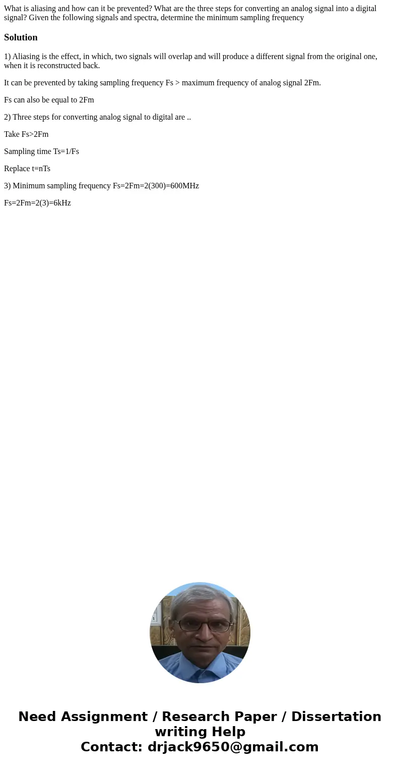 What is aliasing and how can it be prevented? What are the three steps for converting an analog signal into a digital signal? Given the following signals and s  What is aliasing and how can it be prevented? What are the three steps for converting an analog signal into a digital signal? Given the following signals and s