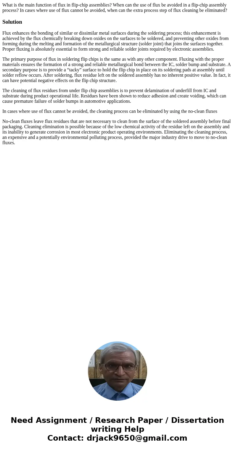 What is the main function of flux in flip-chip assemblies? When can the use of flux be avoided in a flip-chip assembly process? In cases where use of flux cann  What is the main function of flux in flip-chip assemblies? When can the use of flux be avoided in a flip-chip assembly process? In cases where use of flux cann