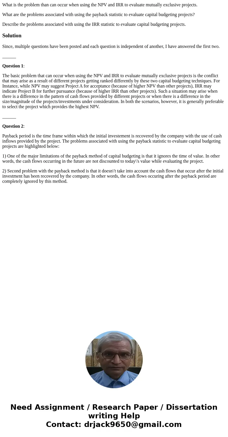 What is the problem than can occur when using the NPV and IRR to evaluate mutually exclusive projects. What are the problems associated with using the payback s What is the problem than can occur when using the NPV and IRR to evaluate mutually exclusive projects. What are the problems associated with using the payback s