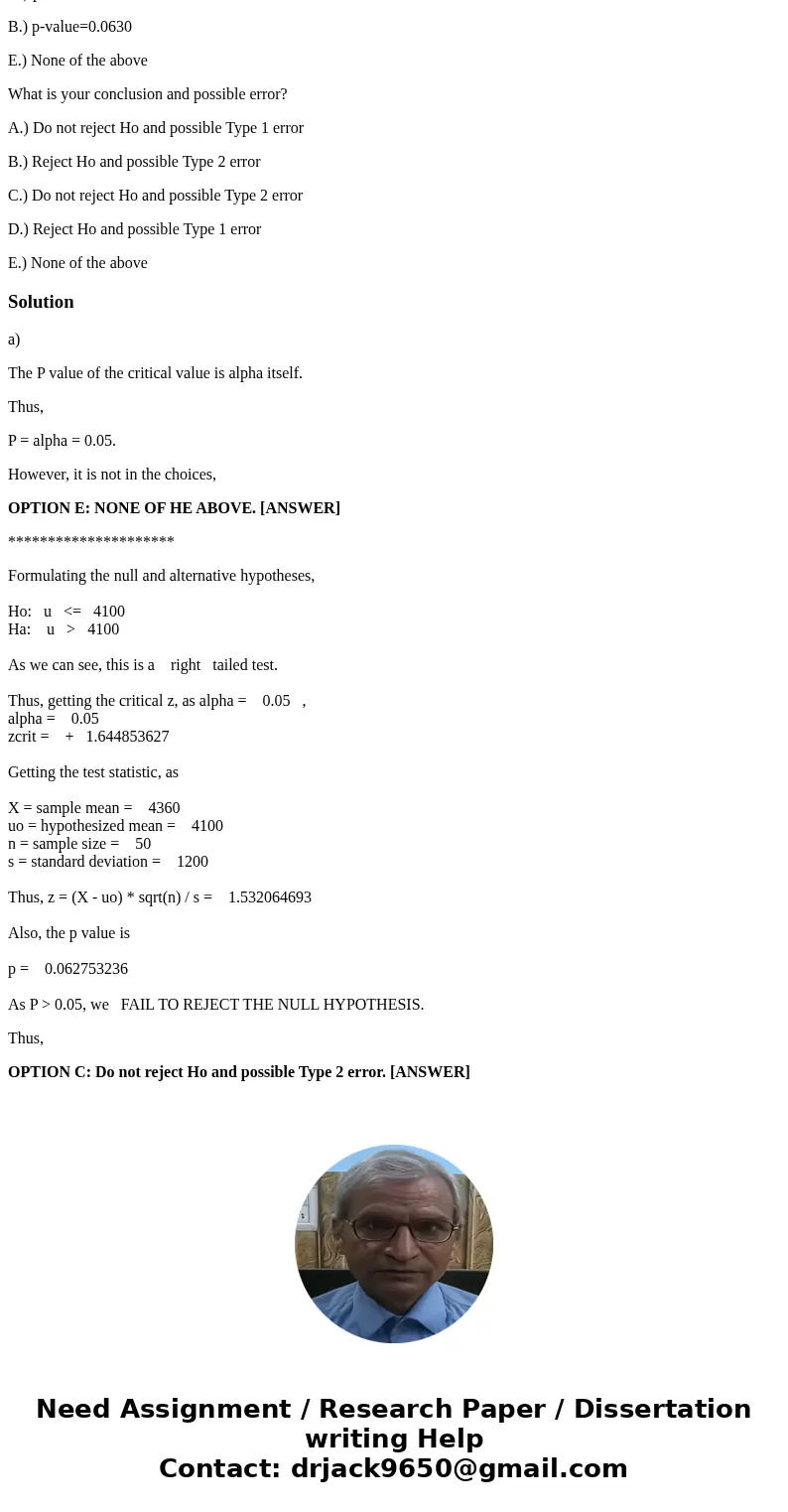 What is the p-value associated with your critical value? A.) p-value= 0.9370 B.) p-value=0.0630 E.) None of the above What is your conclusion and possible error What is the p-value associated with your critical value? A.) p-value= 0.9370 B.) p-value=0.0630 E.) None of the above What is your conclusion and possible error