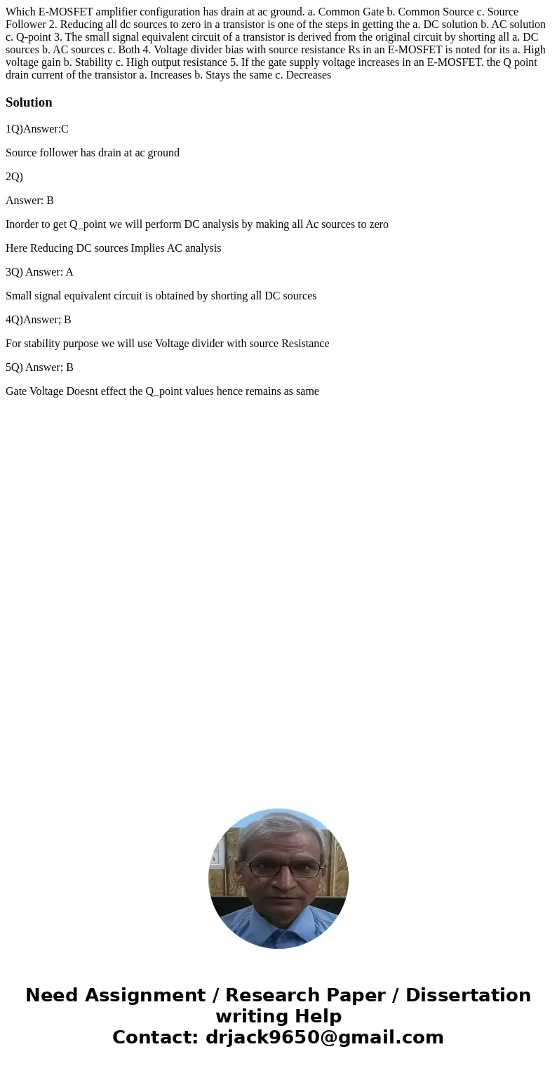 Which E-MOSFET amplifier configuration has drain at ac ground. a. Common Gate b. Common Source c. Source Follower 2. Reducing all dc sources to zero in a trans  Which E-MOSFET amplifier configuration has drain at ac ground. a. Common Gate b. Common Source c. Source Follower 2. Reducing all dc sources to zero in a trans