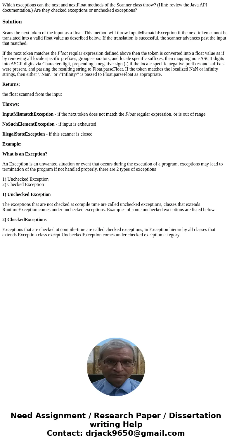 Which exceptions can the next and nextFloat methods of the Scanner class throw? (Hint: review the Java API documentation.) Are they checked exceptions or unchec Which exceptions can the next and nextFloat methods of the Scanner class throw? (Hint: review the Java API documentation.) Are they checked exceptions or unchec