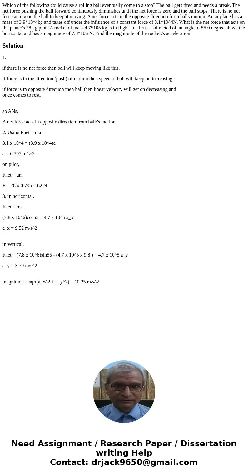 Which of the following could cause a rolling ball eventually come to a stop? The ball gets tired and needs a break. The net force pushing the ball forward cont  Which of the following could cause a rolling ball eventually come to a stop? The ball gets tired and needs a break. The net force pushing the ball forward cont