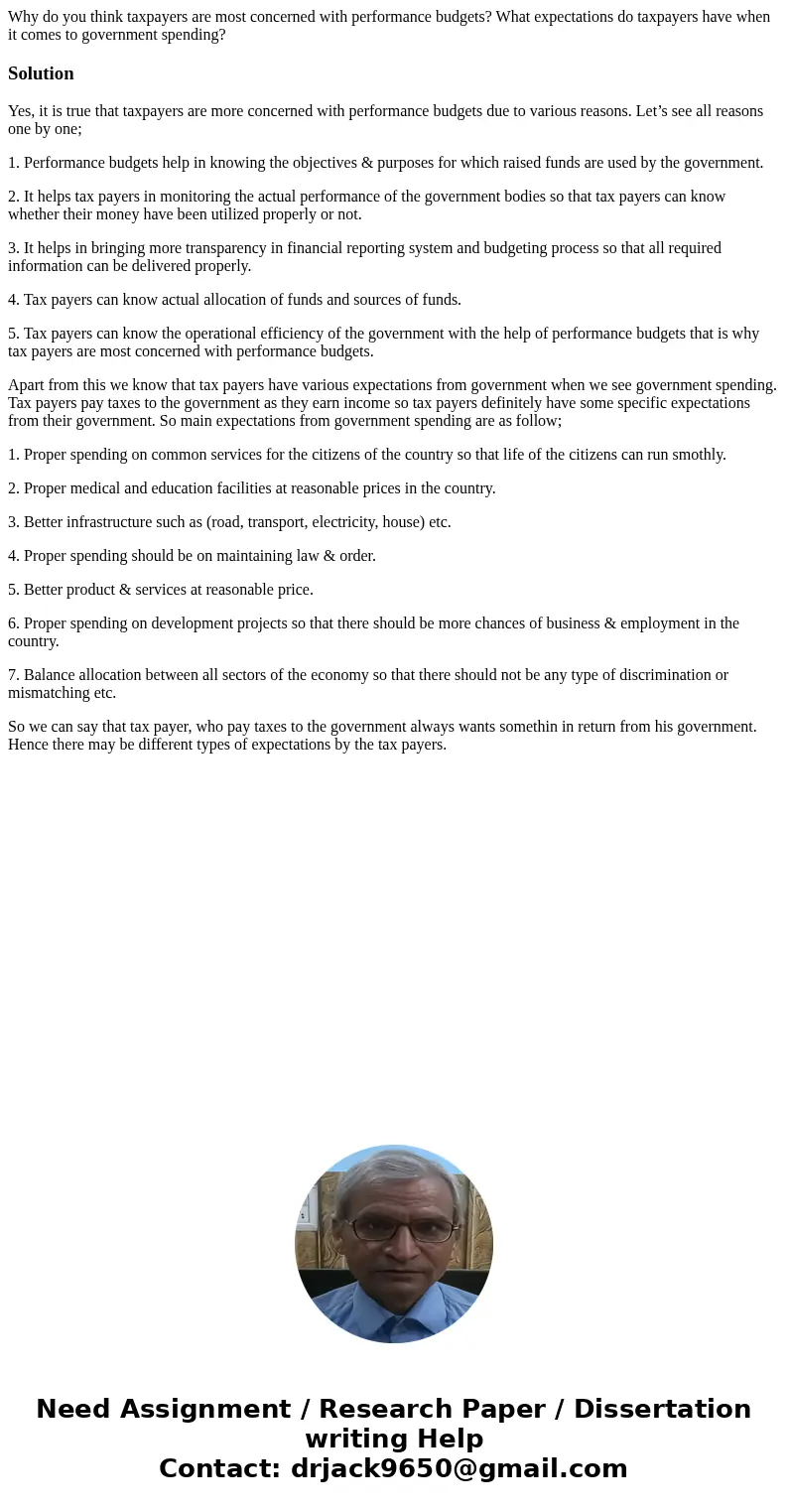 Why do you think taxpayers are most concerned with performance budgets? What expectations do taxpayers have when it comes to government spending?SolutionYes, it Why do you think taxpayers are most concerned with performance budgets? What expectations do taxpayers have when it comes to government spending?SolutionYes, it