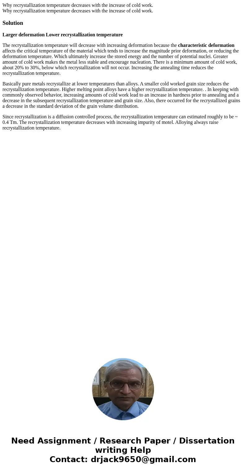 Why recrystallization temperature decreases with the increase of cold work. Why recrystallization temperature decreases with the increase of cold work.SolutionL Why recrystallization temperature decreases with the increase of cold work. Why recrystallization temperature decreases with the increase of cold work.SolutionL
