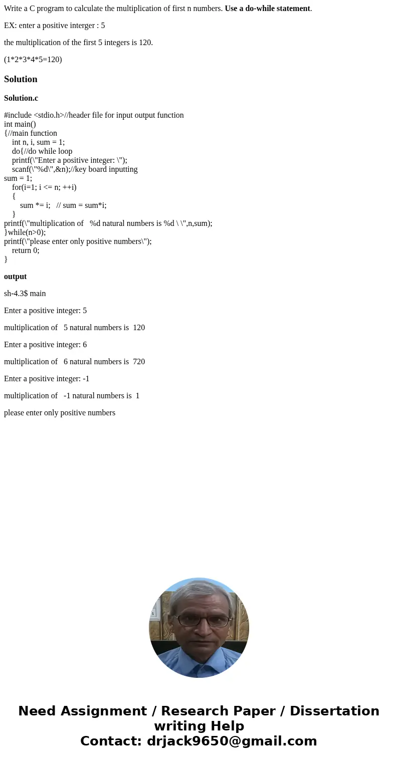 Write a C program to calculate the multiplication of first n numbers. Use a do-while statement. EX: enter a positive interger : 5 the multiplication of the firs
