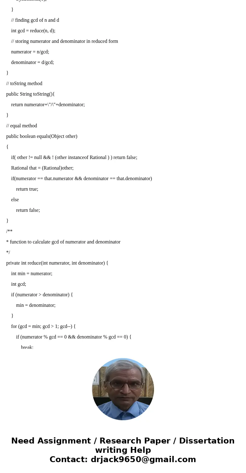 Write a class encapsulating the concept of a rational number, assuming a rational number has the following attributes: an integer representing the numerator of  Write a class encapsulating the concept of a rational number, assuming a rational number has the following attributes: an integer representing the numerator of