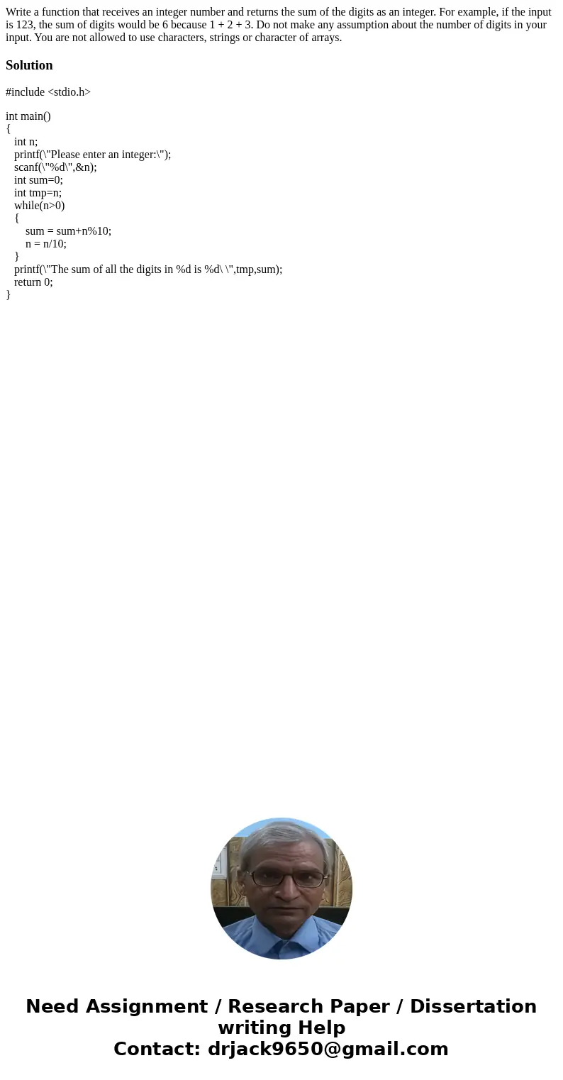 Write a function that receives an integer number and returns the sum of the digits as an integer. For example, if the input is 123, the sum of digits would be   Write a function that receives an integer number and returns the sum of the digits as an integer. For example, if the input is 123, the sum of digits would be