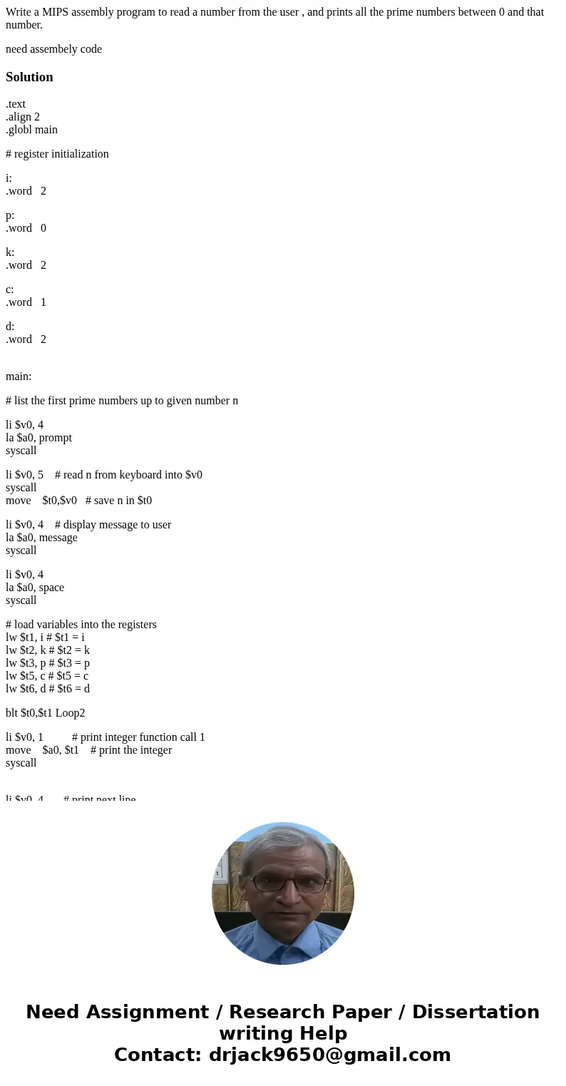 Write a MIPS assembly program to read a number from the user , and prints all the prime numbers between 0 and that number. need assembely codeSolution.text .ali Write a MIPS assembly program to read a number from the user , and prints all the prime numbers between 0 and that number. need assembely codeSolution.text .ali