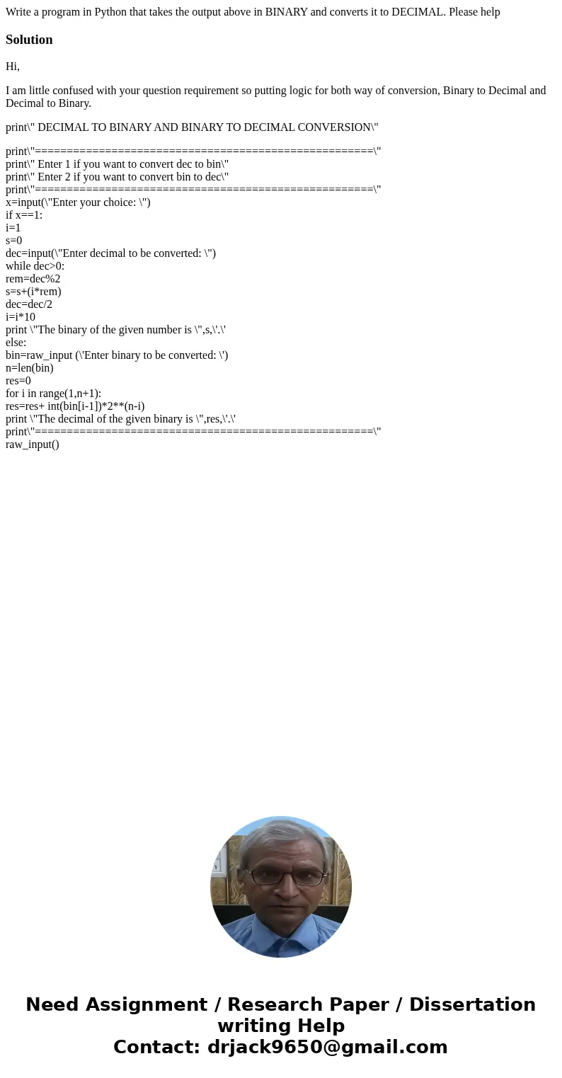 Write a program in Python that takes the output above in BINARY and converts it to DECIMAL. Please helpSolutionHi, I am little confused with your question requi