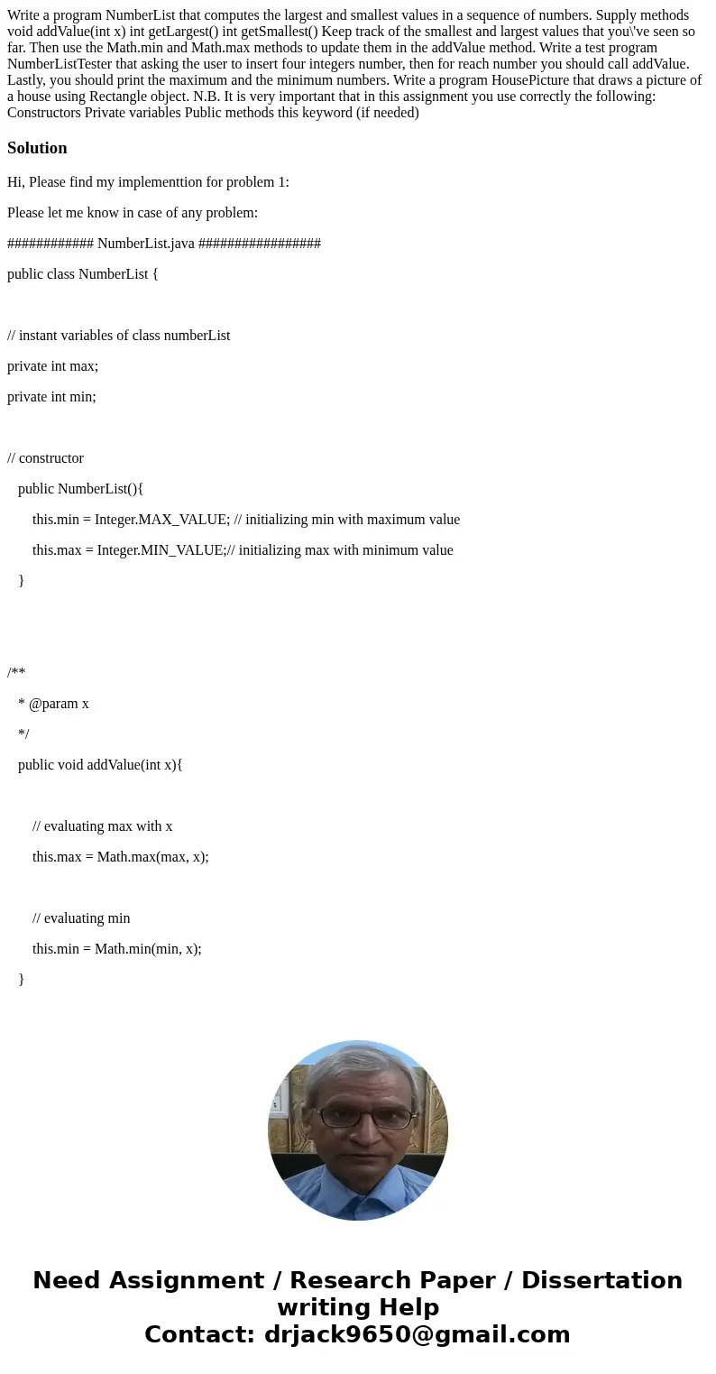 Write a program NumberList that computes the largest and smallest values in a sequence of numbers. Supply methods void addValue(int x) int getLargest() int get  Write a program NumberList that computes the largest and smallest values in a sequence of numbers. Supply methods void addValue(int x) int getLargest() int get