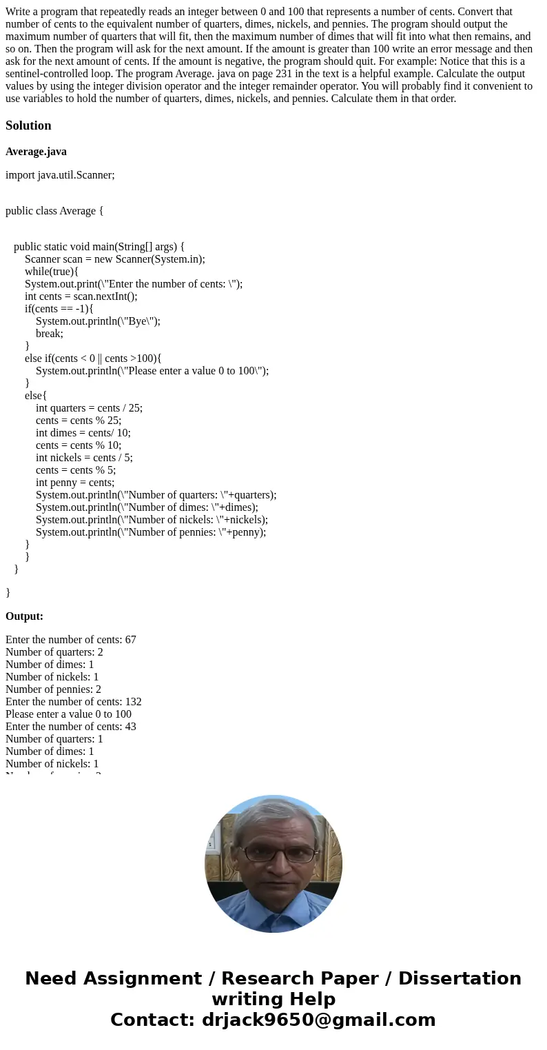  Write a program that repeatedly reads an integer between 0 and 100 that represents a number of cents. Convert that number of cents to the equivalent number of 