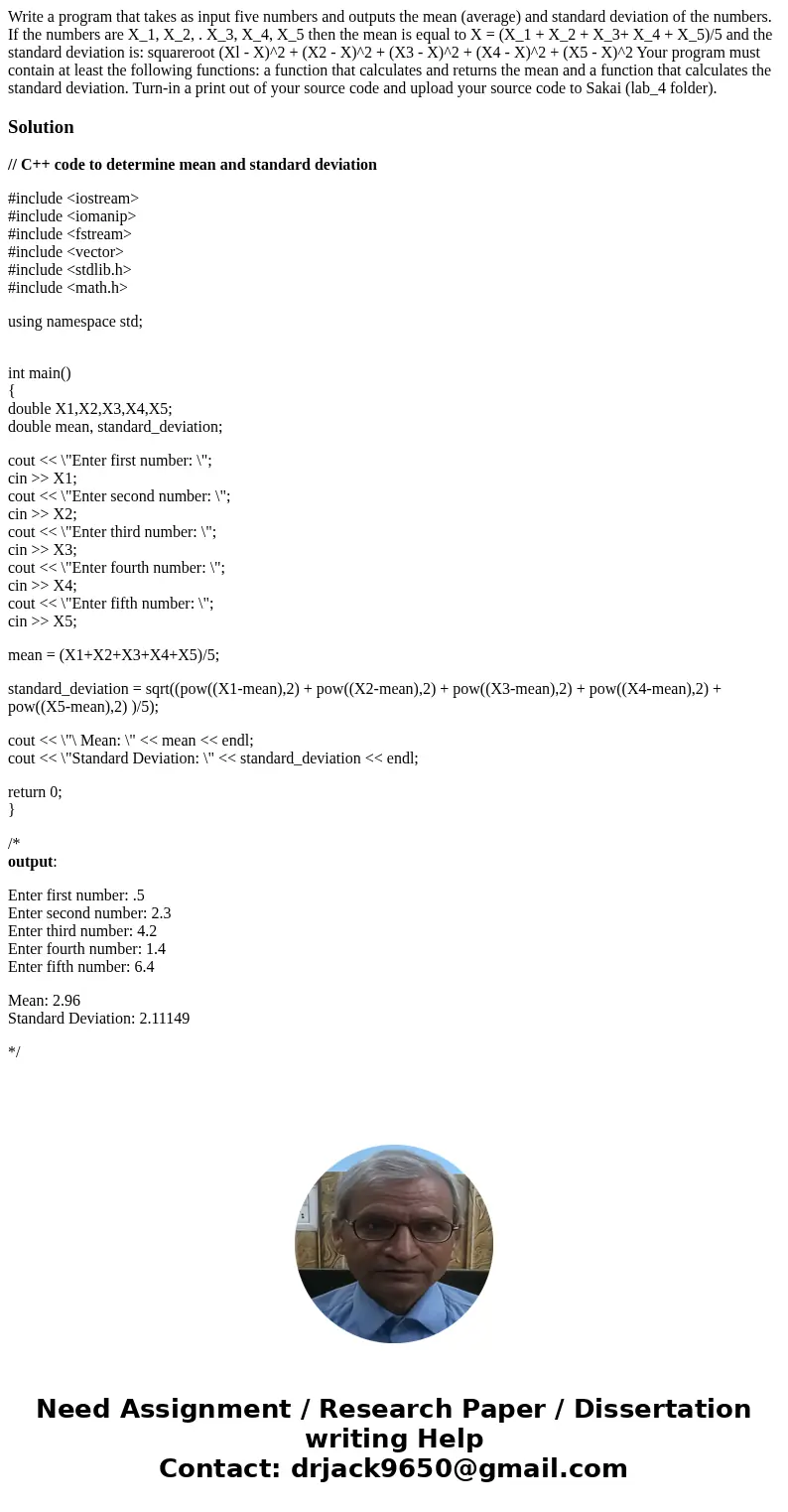 Write a program that takes as input five numbers and outputs the mean (average) and standard deviation of the numbers. If the numbers are X_1, X_2, . X_3, X_4,  Write a program that takes as input five numbers and outputs the mean (average) and standard deviation of the numbers. If the numbers are X_1, X_2, . X_3, X_4,