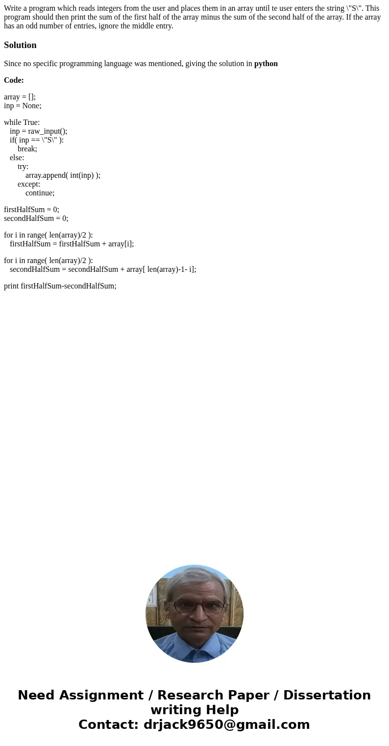 Write a program which reads integers from the user and places them in an array until te user enters the string \ Write a program which reads integers from the user and places them in an array until te user enters the string \