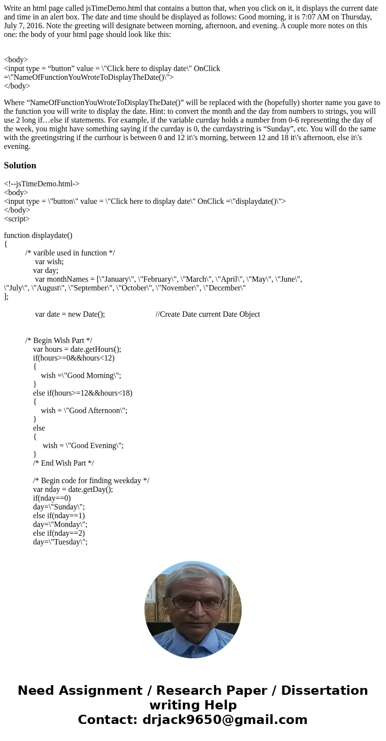 Write an html page called jsTimeDemo.html that contains a button that, when you click on it, it displays the current date and time in an alert box. The date and Write an html page called jsTimeDemo.html that contains a button that, when you click on it, it displays the current date and time in an alert box. The date and
