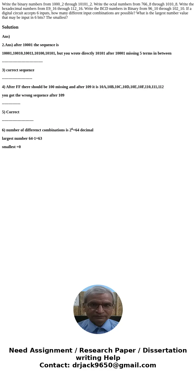 Write the binary numbers from 1000_2 through 10101_2. Write the octal numbers from 766_8 through 1010_8. Write the hexadecimal numbers from E9_16 through 112_1  Write the binary numbers from 1000_2 through 10101_2. Write the octal numbers from 766_8 through 1010_8. Write the hexadecimal numbers from E9_16 through 112_1