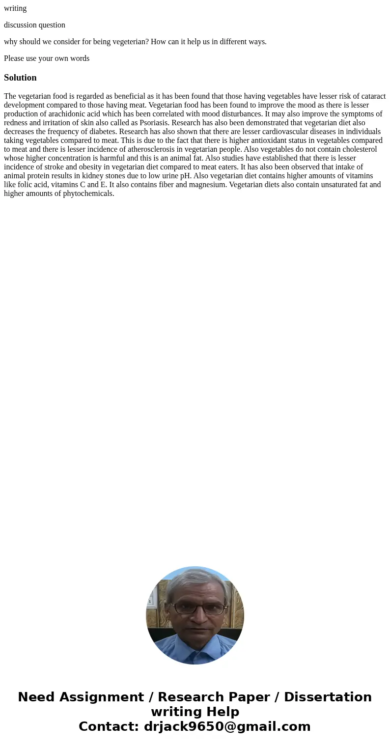 writing discussion question why should we consider for being vegeterian? How can it help us in different ways. Please use your own wordsSolutionThe vegetarian f writing discussion question why should we consider for being vegeterian? How can it help us in different ways. Please use your own wordsSolutionThe vegetarian f