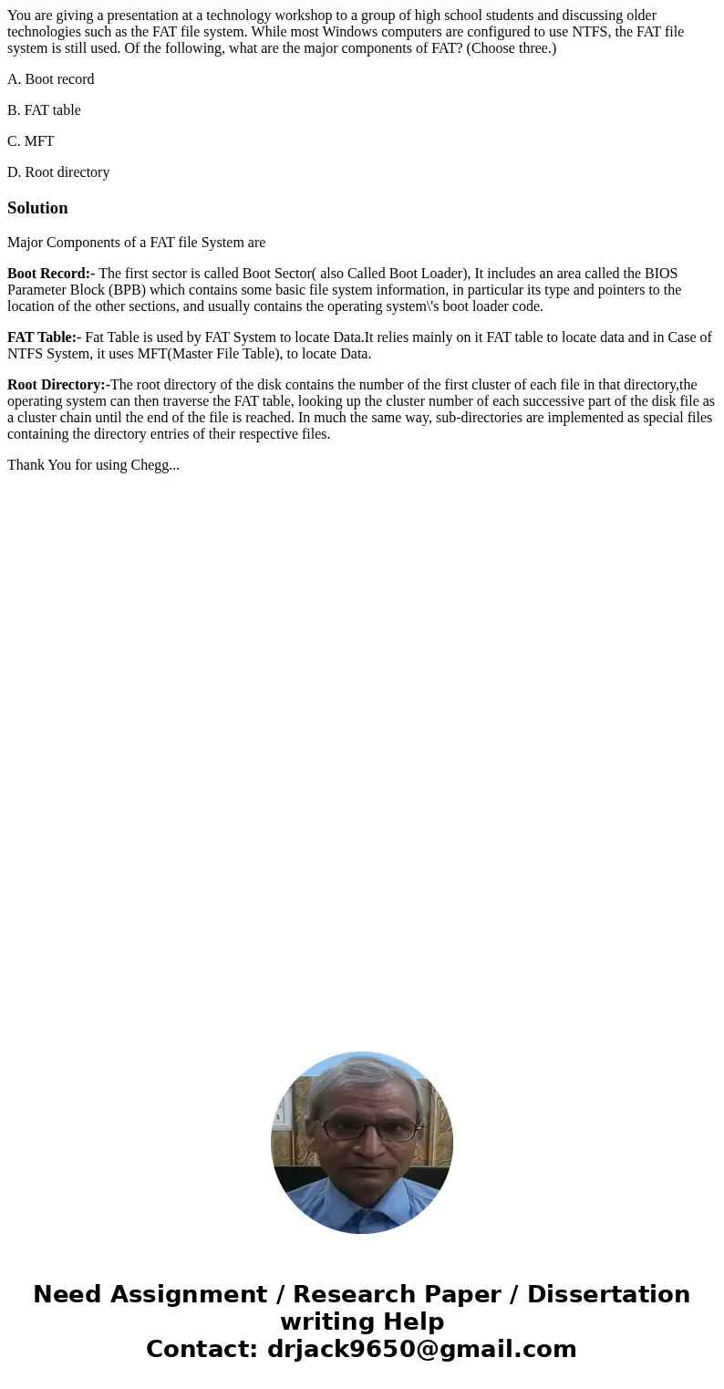 You are giving a presentation at a technology workshop to a group of high school students and discussing older technologies such as the FAT file system. While m You are giving a presentation at a technology workshop to a group of high school students and discussing older technologies such as the FAT file system. While m