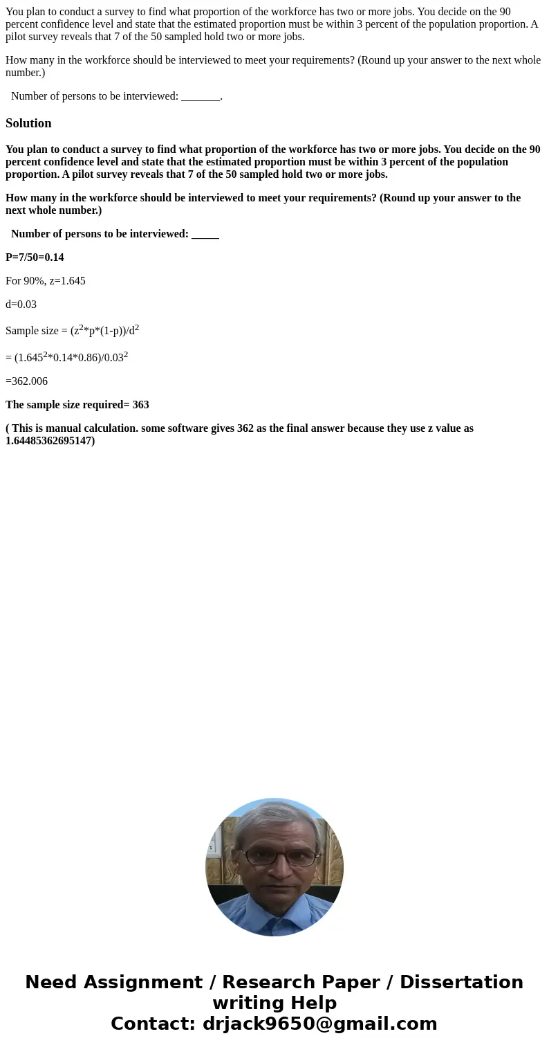 You plan to conduct a survey to find what proportion of the workforce has two or more jobs. You decide on the 90 percent confidence level and state that the est You plan to conduct a survey to find what proportion of the workforce has two or more jobs. You decide on the 90 percent confidence level and state that the est
