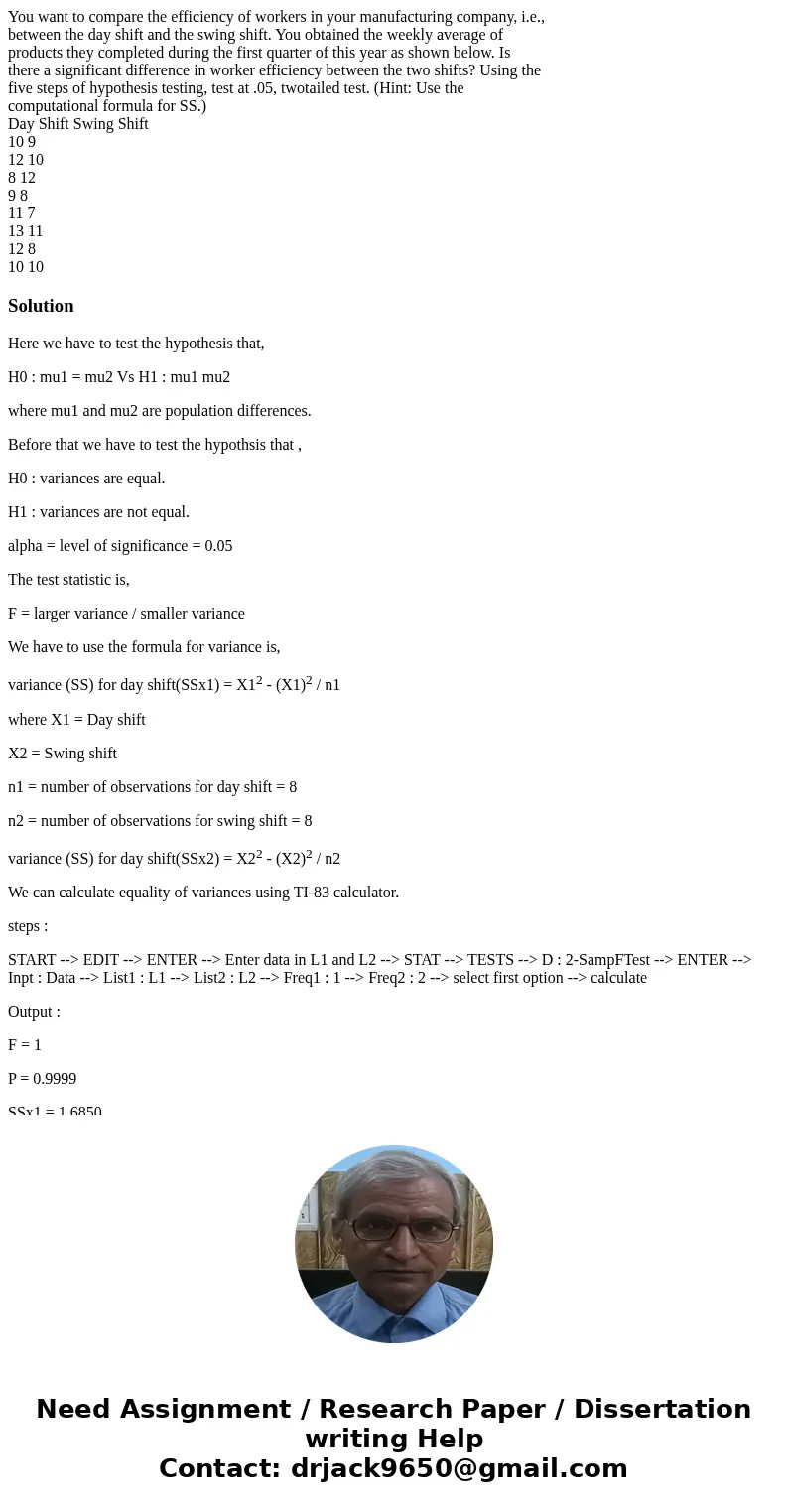 You want to compare the efficiency of workers in your manufacturing company, i.e., between the day shift and the swing shift. You obtained the weekly average of You want to compare the efficiency of workers in your manufacturing company, i.e., between the day shift and the swing shift. You obtained the weekly average of