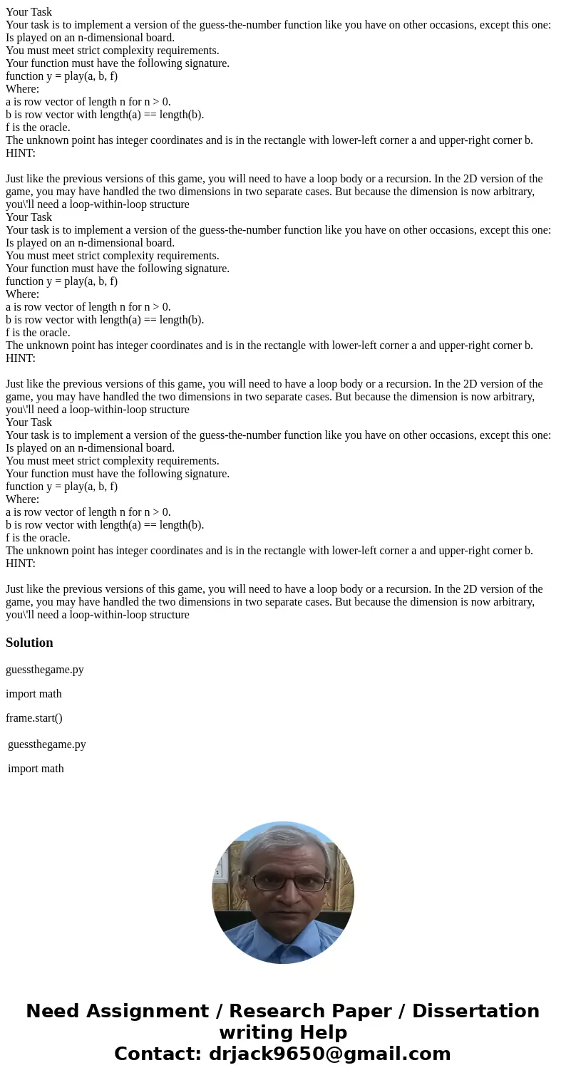 Your Task Your task is to implement a version of the guess-the-number function like you have on other occasions, except this one: Is played on an n-dimensional  Your Task Your task is to implement a version of the guess-the-number function like you have on other occasions, except this one: Is played on an n-dimensional