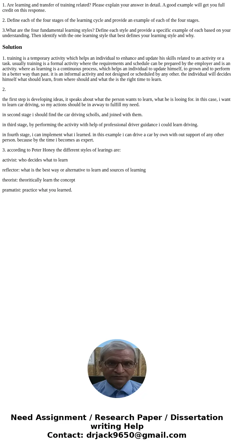 1. Are learning and transfer of training related? Please explain your answer in detail. A good example will get you full credit on this response. 2. Define each 1. Are learning and transfer of training related? Please explain your answer in detail. A good example will get you full credit on this response. 2. Define each