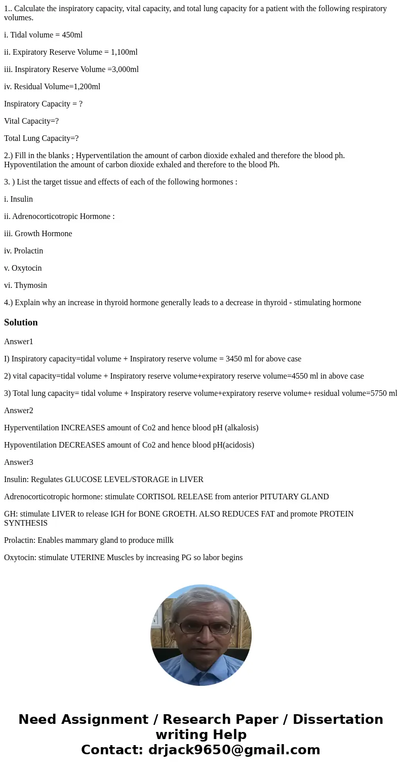 1.. Calculate the inspiratory capacity, vital capacity, and total lung capacity for a patient with the following respiratory volumes. i. Tidal volume = 450ml ii 1.. Calculate the inspiratory capacity, vital capacity, and total lung capacity for a patient with the following respiratory volumes. i. Tidal volume = 450ml ii