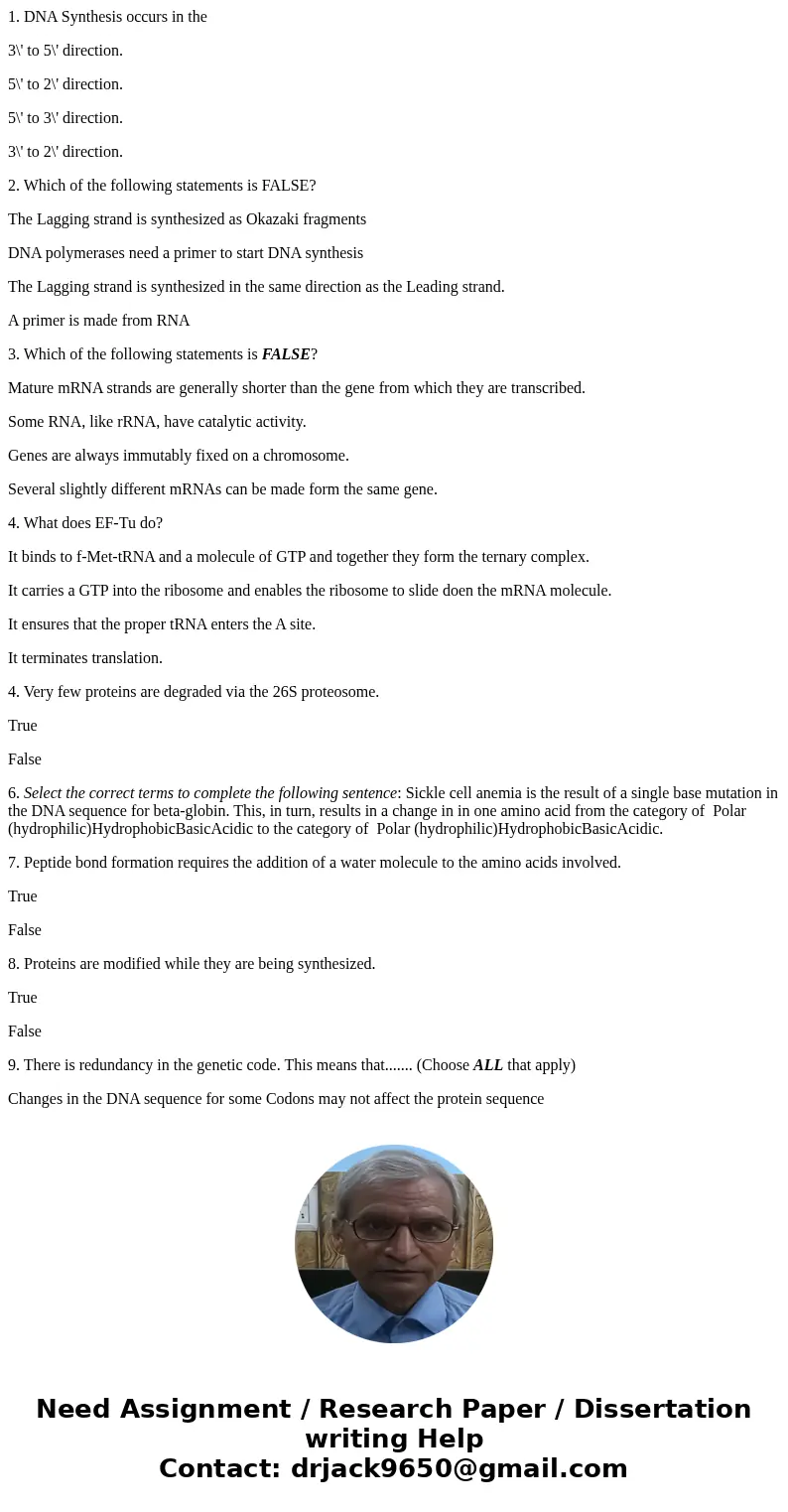 1. DNA Synthesis occurs in the 3\' to 5\' direction. 5\' to 2\' direction. 5\' to 3\' direction. 3\' to 2\' direction. 2. Which of the following statements is F