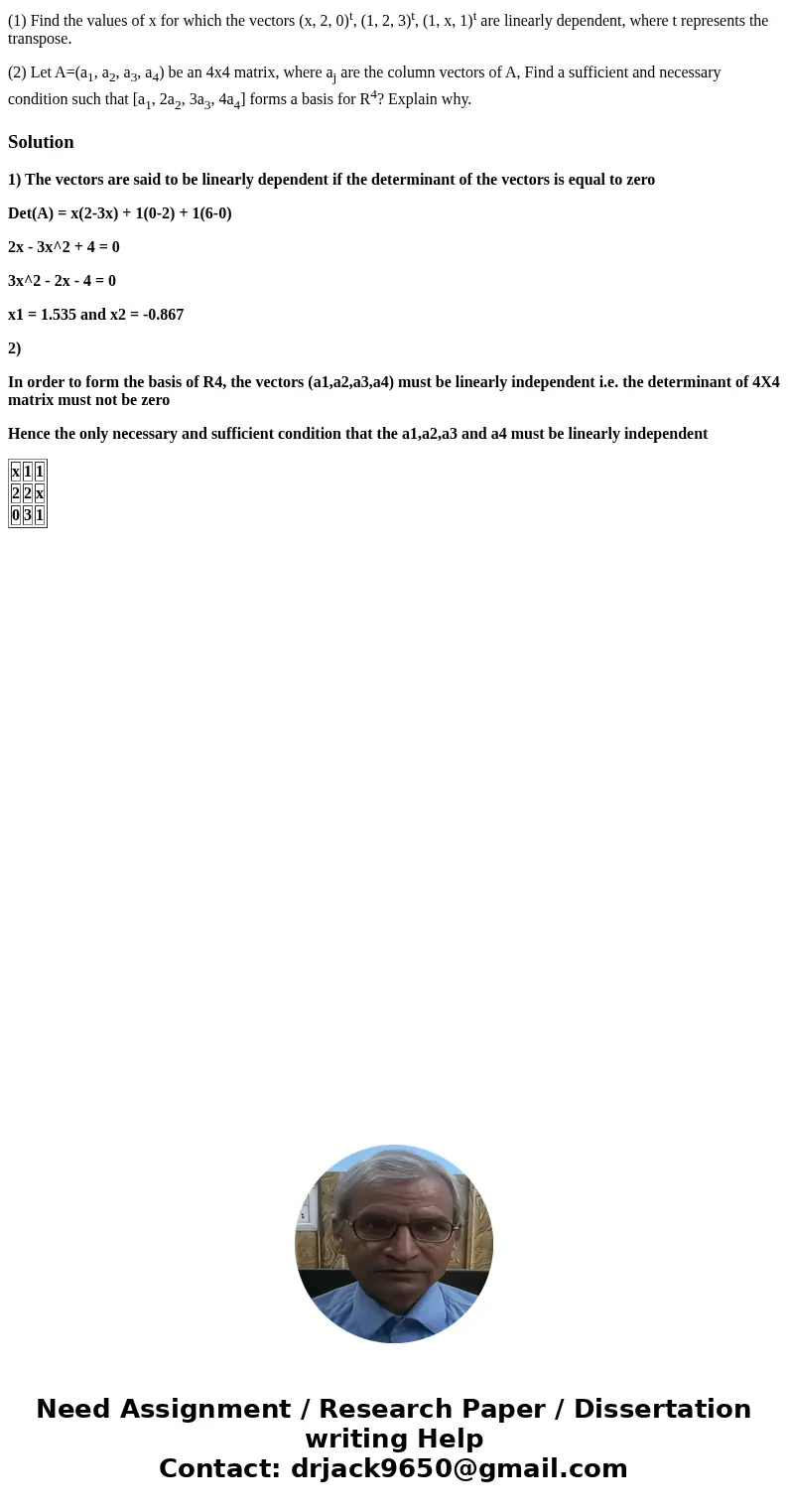 (1) Find the values of x for which the vectors (x, 2, 0)t, (1, 2, 3)t, (1, x, 1)t are linearly dependent, where t represents the transpose. (2) Let A=(a1, a2, a (1) Find the values of x for which the vectors (x, 2, 0)t, (1, 2, 3)t, (1, x, 1)t are linearly dependent, where t represents the transpose. (2) Let A=(a1, a2, a