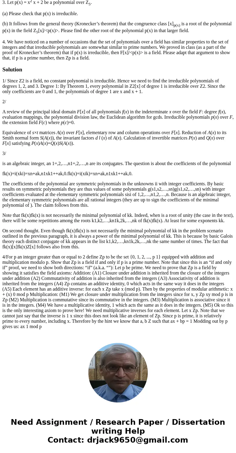 1. Please find a reducible polynomial over Z2 that has no roots in Z2 2. Find the polynomials a(x) and b(x) in Z5[x] such that a(x)(3x3x+3)+b(x)(x2+x2) = x2 1 (