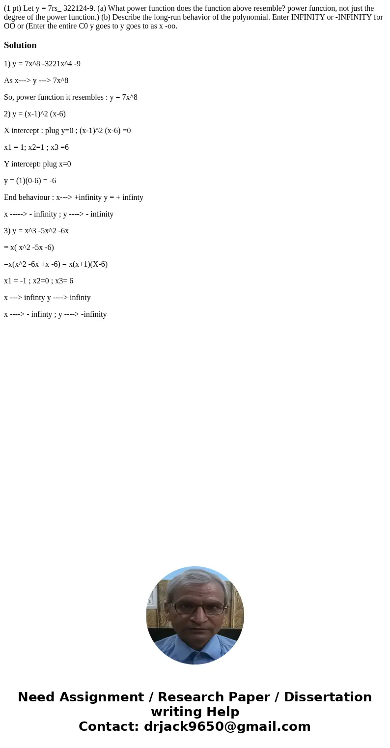 (1 pt) Let y = 7rs_ 322124-9. (a) What power function does the function above resemble? power function, not just the degree of the power function.) (b) Describ  (1 pt) Let y = 7rs_ 322124-9. (a) What power function does the function above resemble? power function, not just the degree of the power function.) (b) Describ