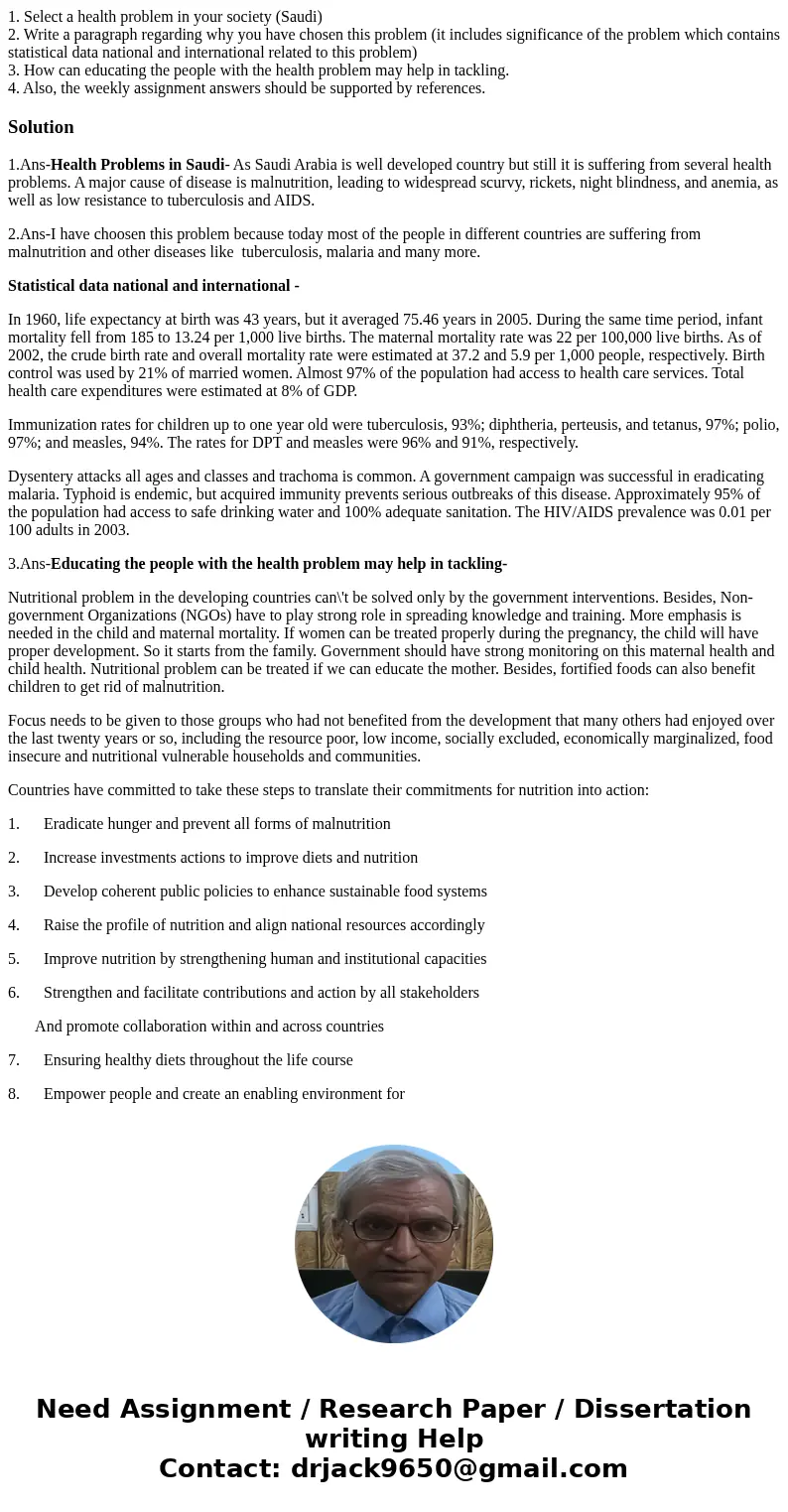 1. Select a health problem in your society (Saudi) 2. Write a paragraph regarding why you have chosen this problem (it includes significance of the problem whic 1. Select a health problem in your society (Saudi) 2. Write a paragraph regarding why you have chosen this problem (it includes significance of the problem whic