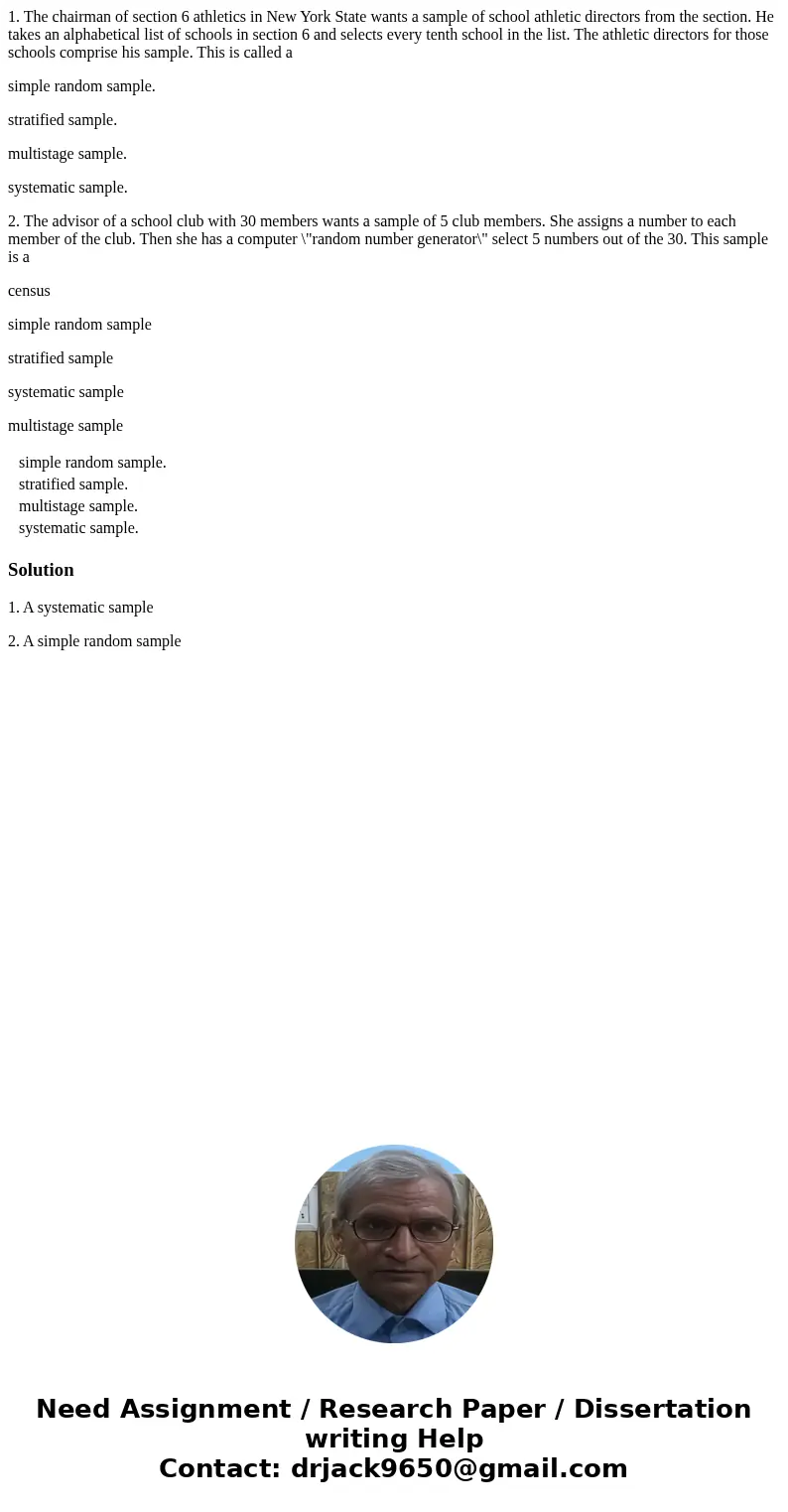 1. The chairman of section 6 athletics in New York State wants a sample of school athletic directors from the section. He takes an alphabetical list of schools 