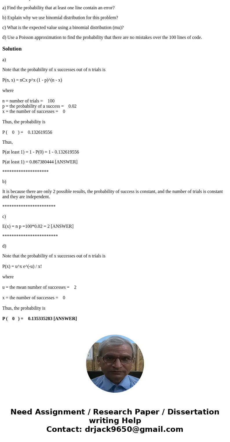 1. The probability that a line of computer code contains an error is 0.02. Suppose there are 100 lines of code and those errors are independent from line to lin 1. The probability that a line of computer code contains an error is 0.02. Suppose there are 100 lines of code and those errors are independent from line to lin