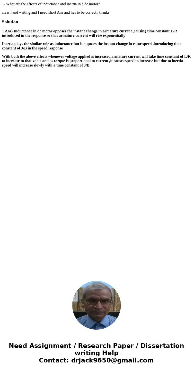 1- What are the effects of inductance and inertia in a dc motor? clear hand writing and I need short Ans and has to be correct,, thanksSolution1.Ans) Inductance 1- What are the effects of inductance and inertia in a dc motor? clear hand writing and I need short Ans and has to be correct,, thanksSolution1.Ans) Inductance