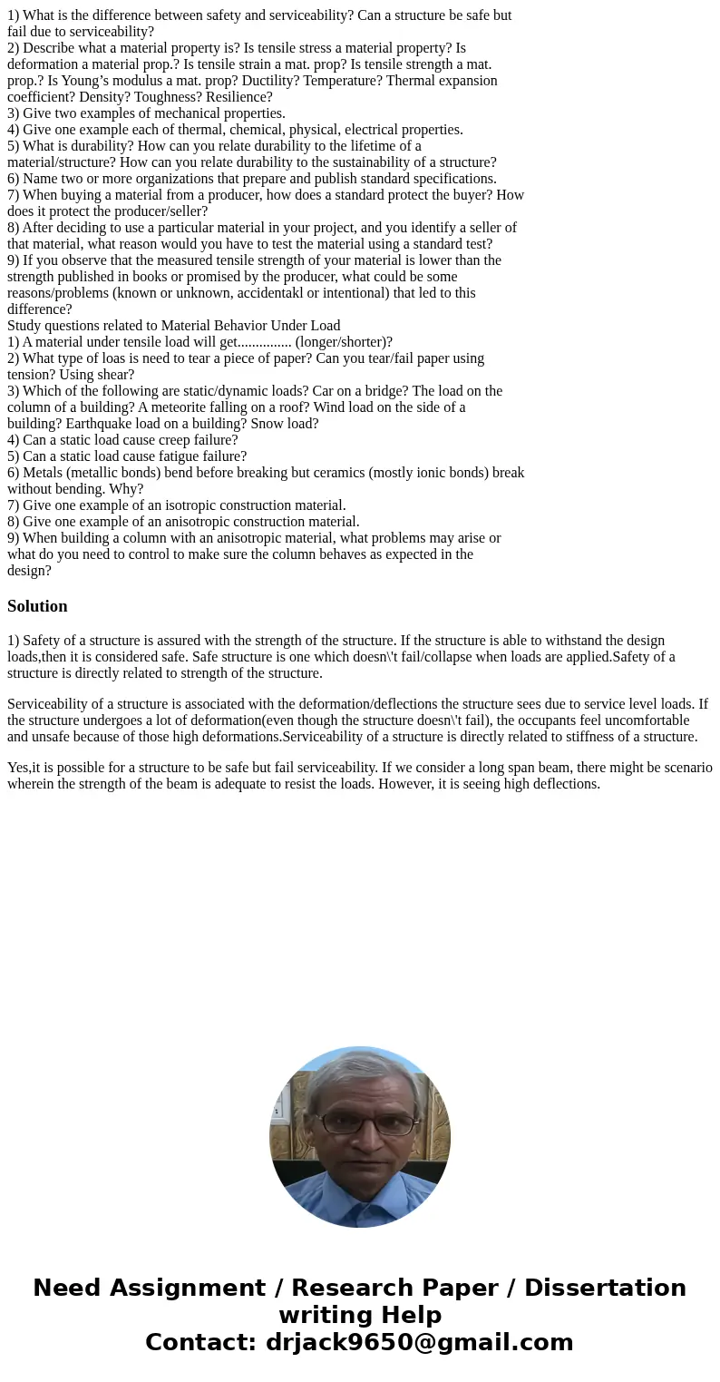 1) What is the difference between safety and serviceability? Can a structure be safe but fail due to serviceability? 2) Describe what a material property is? Is
