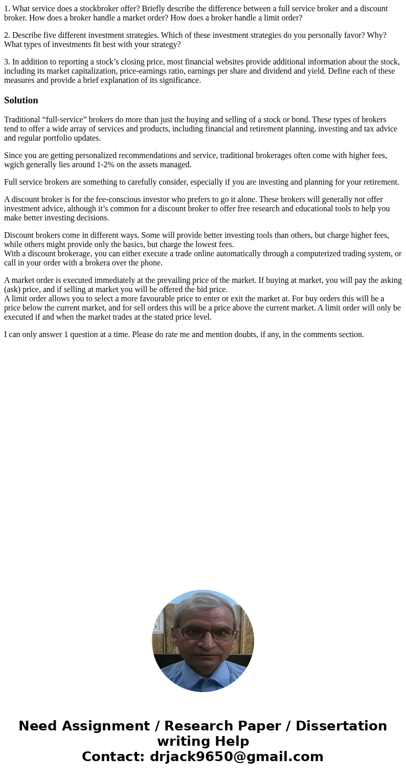 1. What service does a stockbroker offer? Briefly describe the difference between a full service broker and a discount broker. How does a broker handle a market
