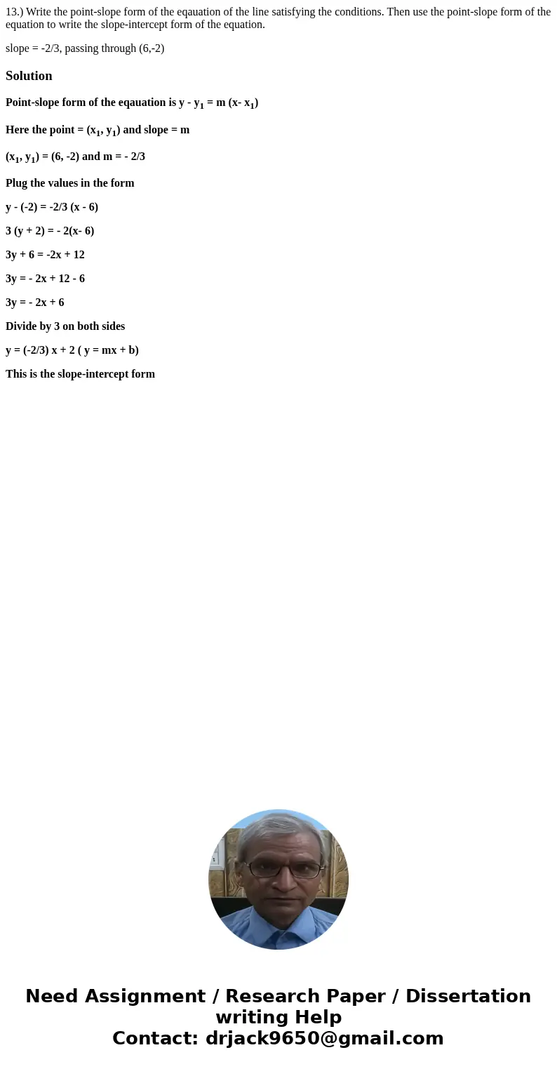 13.) Write the point-slope form of the eqauation of the line satisfying the conditions. Then use the point-slope form of the equation to write the slope-interce 13.) Write the point-slope form of the eqauation of the line satisfying the conditions. Then use the point-slope form of the equation to write the slope-interce