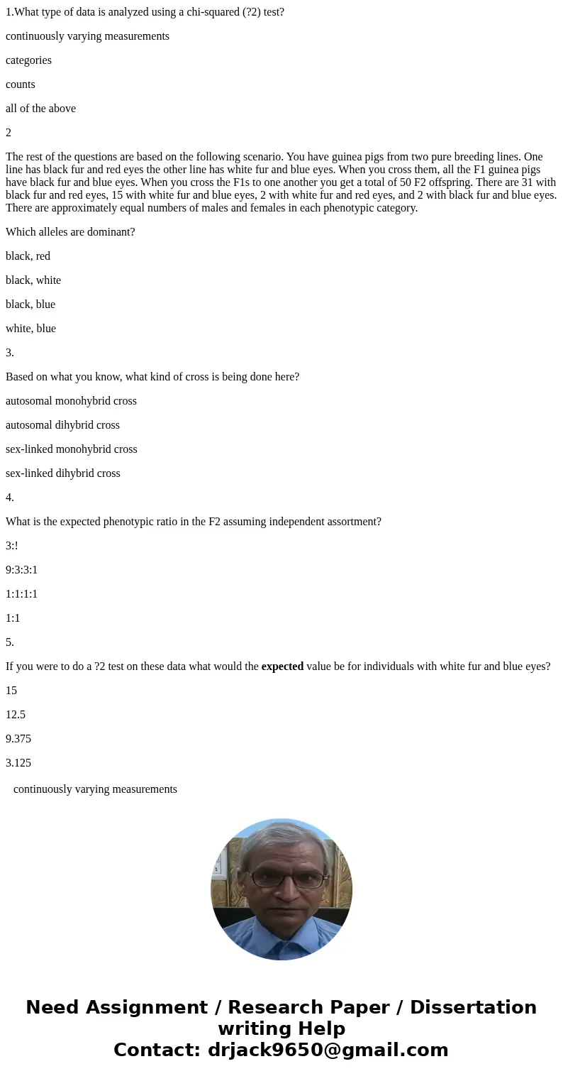 1.What type of data is analyzed using a chi-squared (?2) test? continuously varying measurements categories counts all of the above 2 The rest of the questions  1.What type of data is analyzed using a chi-squared (?2) test? continuously varying measurements categories counts all of the above 2 The rest of the questions