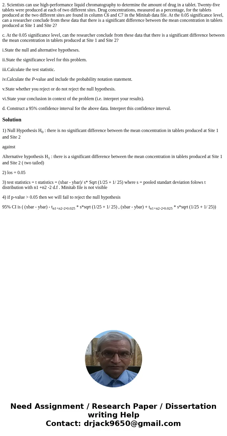 2. Scientists can use high-performance liquid chromatography to determine the amount of drug in a tablet. Twenty-five tablets were produced at each of two diffe