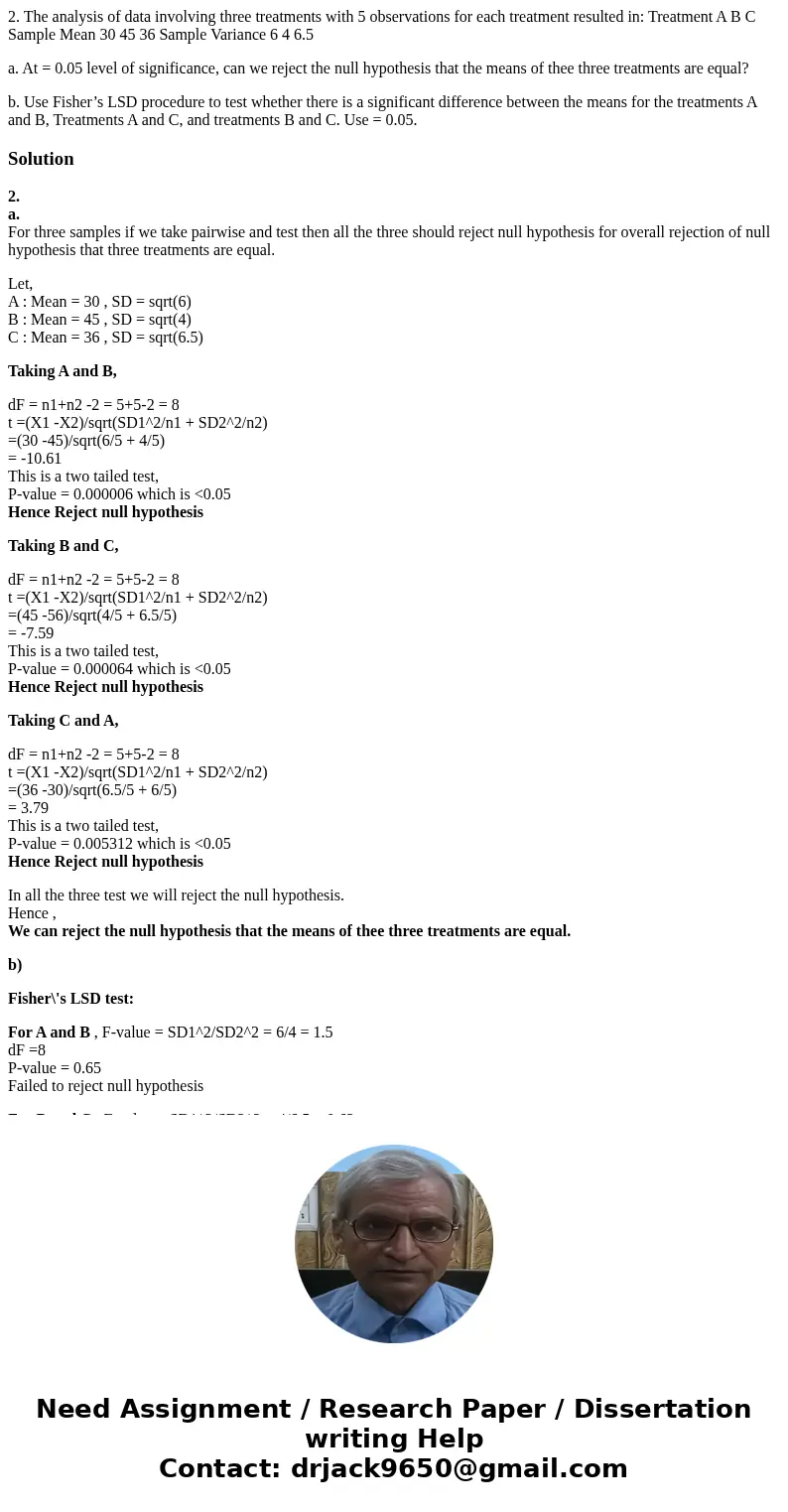2. The analysis of data involving three treatments with 5 observations for each treatment resulted in: Treatment A B C Sample Mean 30 45 36 Sample Variance 6 4  2. The analysis of data involving three treatments with 5 observations for each treatment resulted in: Treatment A B C Sample Mean 30 45 36 Sample Variance 6 4