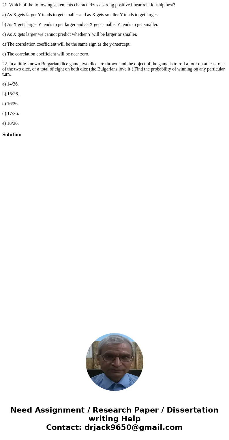 21. Which of the following statements characterizes a strong positive linear relationship best? a) As X gets larger Y tends to get smaller and as X gets smaller 21. Which of the following statements characterizes a strong positive linear relationship best? a) As X gets larger Y tends to get smaller and as X gets smaller