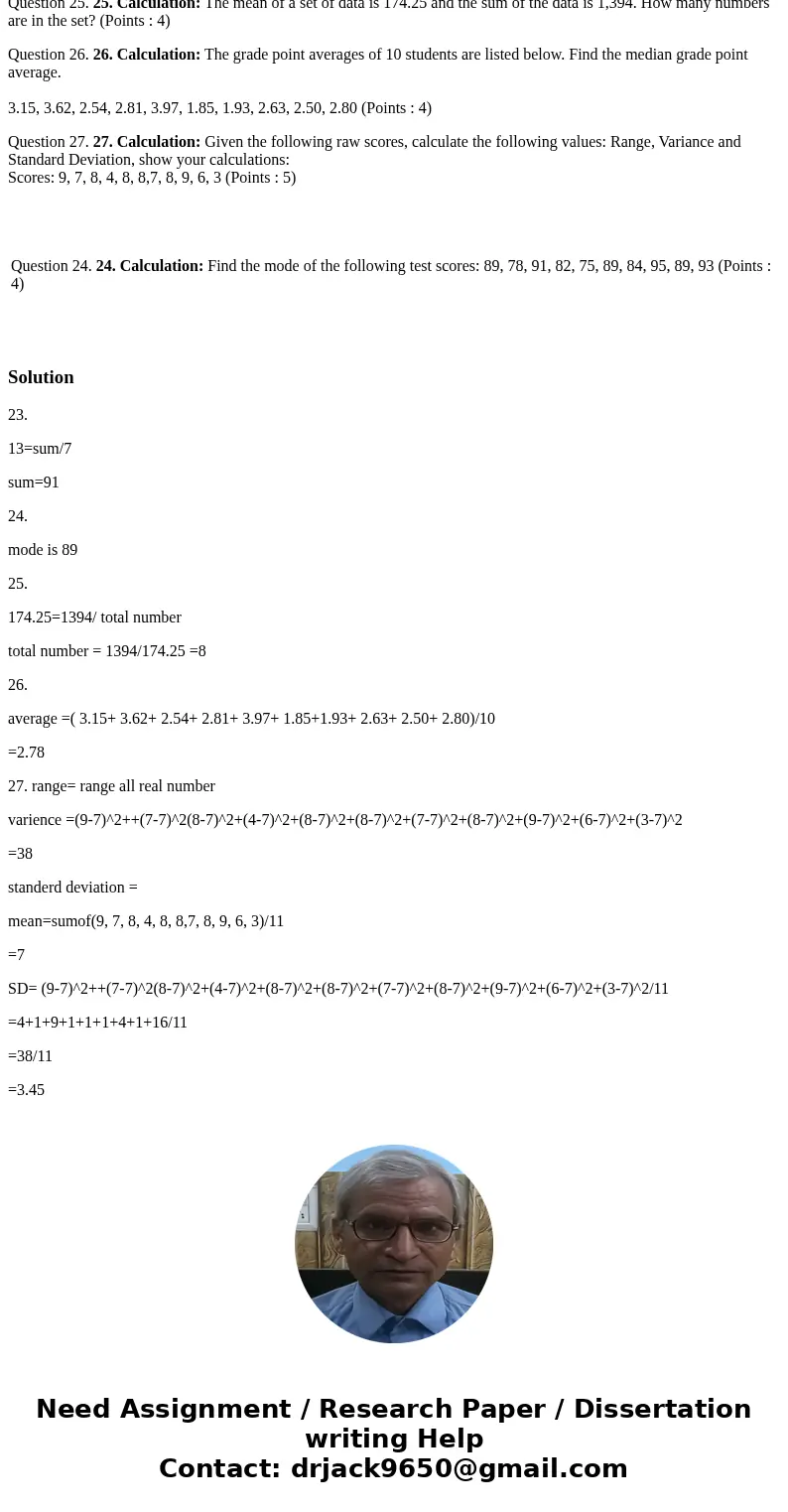 23. Calculation: The mean of a set of 7 numbers is 13. What is the sum of the numbers? (Points : 4) Question 24. 24. Calculation: Find the mode of the following 23. Calculation: The mean of a set of 7 numbers is 13. What is the sum of the numbers? (Points : 4) Question 24. 24. Calculation: Find the mode of the following